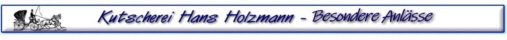 Kutscherei Hans Holzmann - Besondere Anlsse